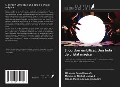 El cordón umbilical: Una bola de cristal mágica - Mostafa, Ghadeer Sayed; Moawad, Mohamed Nashat; Abdelmoneim, Hanan Mohamed