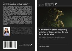 Comprender cómo mejorar y mantener los acuerdos de paz internacionales - Drepaul, Nicole