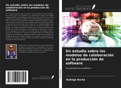 Un estudio sobre los modelos de colaboración en la producción de software - Rocha, Rodrigo