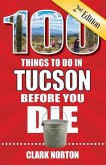 100 Things to Do in Tucson Before You Die, 2nd Edition