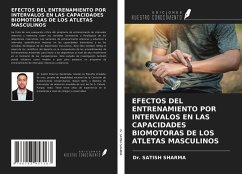 EFECTOS DEL ENTRENAMIENTO POR INTERVALOS EN LAS CAPACIDADES BIOMOTORAS DE LOS ATLETAS MASCULINOS - Sharma, Satish