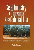 Sisal Industry in Tanzania Since Colonial Era: Uncovered Modern Slavery to Liberation