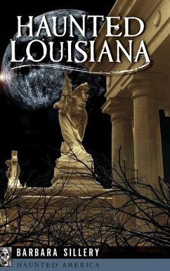 Haunted Louisiana - Sillery, Barbara