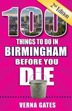 100 Things to Do in Birmingham Before You Die, 2nd Edition - Gates, Verna