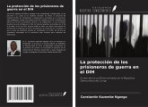 La protección de los prisioneros de guerra en el DIH