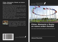 China, Alemania y Rusia: un nuevo orden mundial - Moustafa, Ahmed