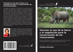 Vincular el uso de la tierra y la vegetación para la conservación de los rinocerontes - Shrestha, Pratima