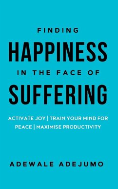 Finding Happiness In The Face Of Suffering - Adejumo, Adewale