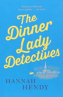 The Dinner Lady Detectives - Hendy, Hannah