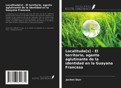 Cover Localitude[s] - El territorio, agente aglutinante de la identidad en la Guayana Francesa