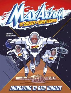 Journeying to New Worlds: A Max Axiom Super Scientist Adventure - Yomtov, Nel