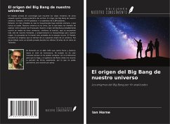 El origen del Big Bang de nuestro universo - Horne, Ian