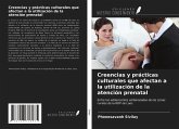 Creencias y prácticas culturales que afectan a la utilización de la atención prenatal