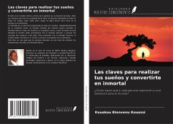 Las claves para realizar tus sueños y convertirte en inmortal - Kouassi, Kouakou Bienvenu