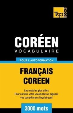 Vocabulaire Français-Coréen pour l'autoformation - 3000 mots - Taranov, Andrey