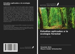 Estudios aplicados a la ecología forestal - Dick, Grasiele; Schumacher, Mauro Valdir