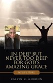 In Deep but Never Too Deep for God's Amazing Grace
