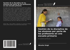 Gestión de la disciplina de los alumnos por parte de los profesores en una escuela primaria - Singh, Nirasha