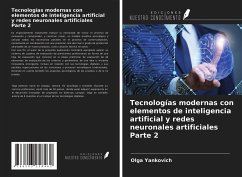 Tecnologías modernas con elementos de inteligencia artificial y redes neuronales artificiales Parte 2 - Yankovich, Olga