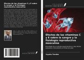 Efectos de las vitaminas C y E sobre la sangre y la fisiología reproductiva masculina