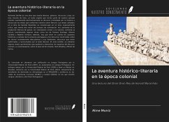 La aventura histórico-literaria en la época colonial - Muniz, Aline