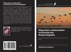 Migrantes ambientales involuntarios: Desprotegidos - Sramkova, Katarina