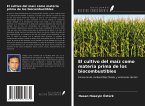 El cultivo del maíz como materia prima de los biocombustibles