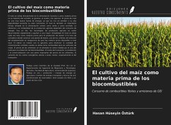El cultivo del maíz como materia prima de los biocombustibles - Ozturk, Hasan Huseyin