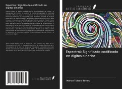 Espectral: Significado codificado en dígitos binarios - Toledo Bastos, Marco