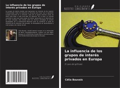 La influencia de los grupos de interés privados en Europa - Bauvais, Célia