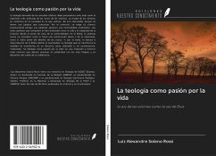 La teología como pasión por la vida - Solano Rossi, Luiz Alexandre