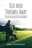 Old and Thrown Away: One woman's journey with her mom through the nursing home experience in the United States