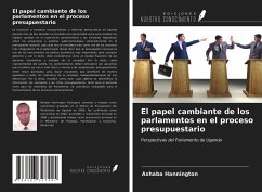 El papel cambiante de los parlamentos en el proceso presupuestario - Hannington, Ashaba