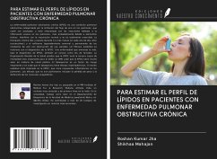 PARA ESTIMAR EL PERFIL DE LÍPIDOS EN PACIENTES CON ENFERMEDAD PULMONAR OBSTRUCTIVA CRÓNICA - Jha, Roshan Kumar; Mahajan, Shikhaa