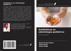 Antibióticos en odontología pediátrica - Betal, Sumit Kumar; Ahuja, Vipin; Singh, Swati