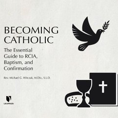 Becoming Catholic: The Essential Guide to Rcia, Baptism, and Confirmation - Witczak, Michael G.