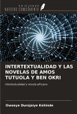 INTERTEXTUALIDAD Y LAS NOVELAS DE AMOS TUTUOLA Y BEN OKRI