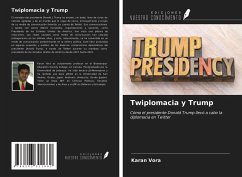 Twiplomacia y Trump - Vora, Karan