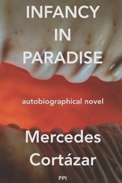 Infancy in Paradise: Autobiographical Novel - Cortazar, Mercedes