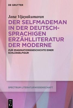 Der Selfmademan in der deutschsprachigen Erzählliteratur der Moderne (eBook, ePUB) - Vijayakumaran, Jana