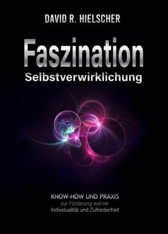 Faszination Selbstverwirklichung (eBook, ePUB) - Hielscher (Dipl. Soz., David R.