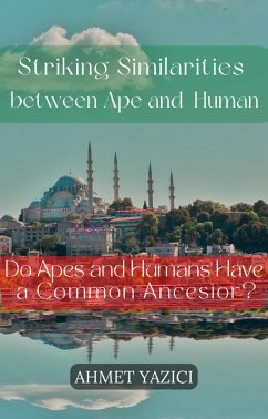 Striking Similarities between Ape and Human : Do Apes and Humans Have a Common Ancestor? (eBook, ePUB) - Yazici, Ahmet