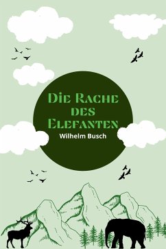 Die Rache des Elefanten (eBook, ePUB) - Busch, Wilhelm