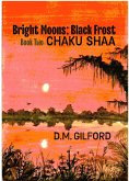 Bright Moons: Black Frost, Book Two: Chaku Shaa (eBook, ePUB)