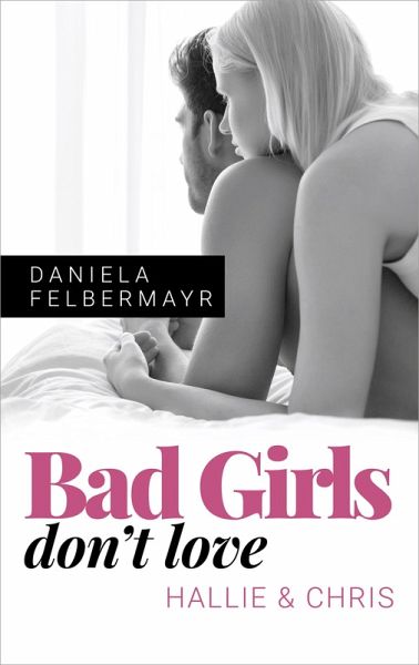 Bad Girls don't love: Hallie & Chris (eBook, ePUB) Bad Girls don't love: Hallie & Chris (eBook, ePUB)