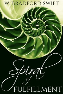 Spiral of Fulfillment (A Life On Purpose Special Report) (eBook, ePUB) - Swift, W. Bradford
