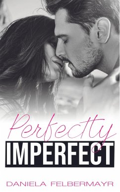 Perfectly Imperfect (eBook, ePUB) - Felbermayr, Daniela