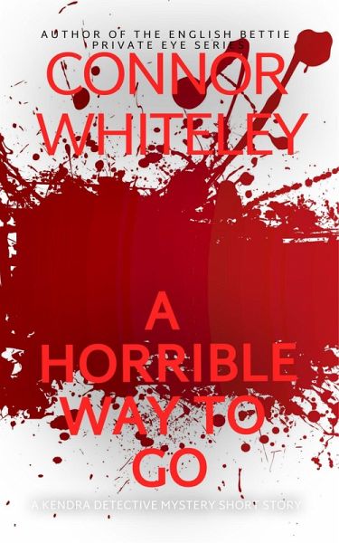 A Horrible Way To Go: A Kendra Detective Mystery Short Story (Kendra Cold Case Detective Mysteries, #2) (eBook, ePUB)