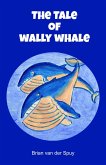 The Tale of Wally Whale (eBook, ePUB) The Tale of Wally Whale (eBook, ePUB)