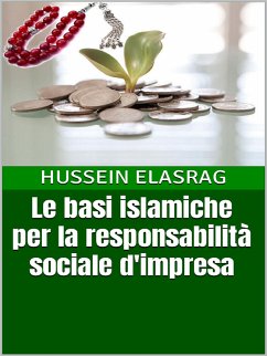 Le basi islamiche per la responsabilità sociale d'impresa (eBook, ePUB) - Elasrag, Hussein